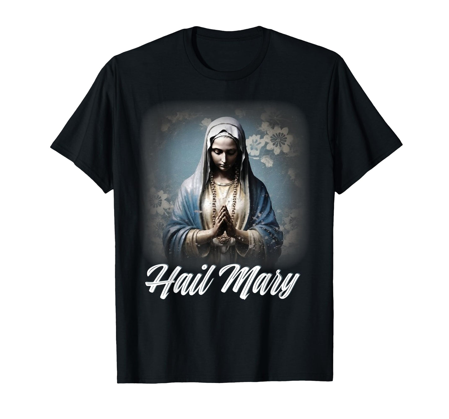 Hail Mary Our Lady Blessed Mother Rosary Catholic T-Shirt