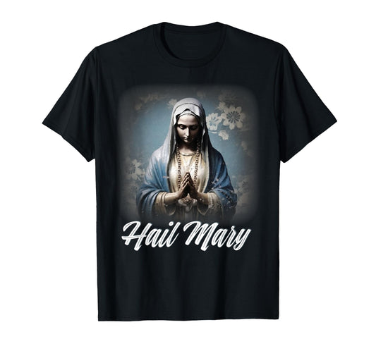 Hail Mary Our Lady Blessed Mother Rosary Catholic T-Shirt