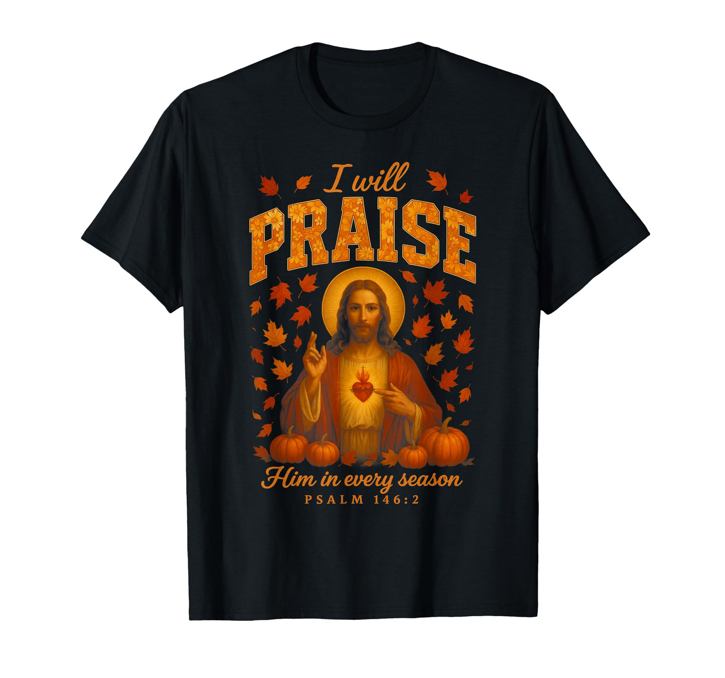 HUGvyn Fall Christian Praise Jesus Autumn Faith Thanksgiving T-Shirt