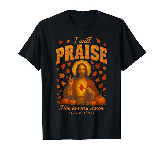 HUGvyn Fall Christian Praise Jesus Autumn Faith Thanksgiving T-Shirt