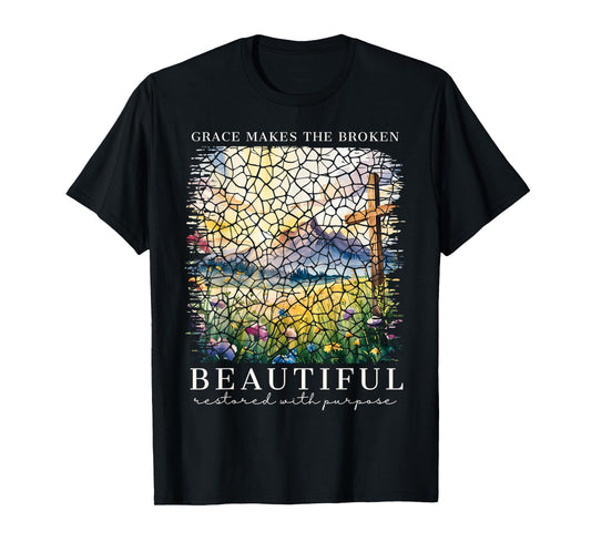 Grace Makes The Broken Beautiful Christian Faith Based Women T-Shirt