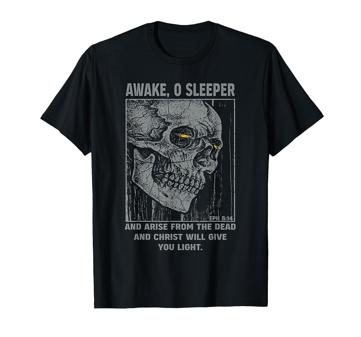 Awake 0 Sleeper And Arise From The Dead And Christ Will Give T-Shirt