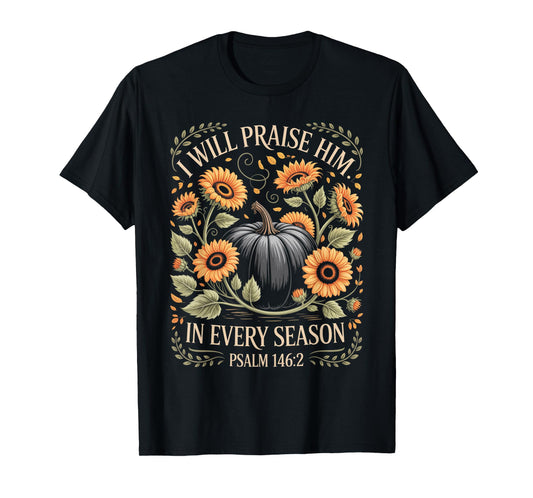 in Every Season I Will Praise Him Fall Autumn Christian T-Shirt