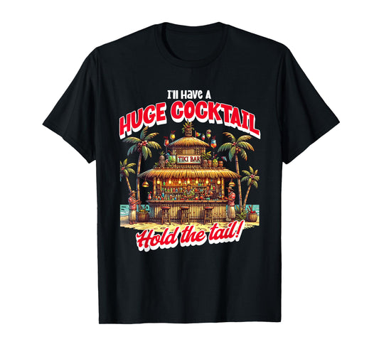 I'll Take A Huge Cocktail, Funny Adult Humor Party Cocktail T-Shirt
