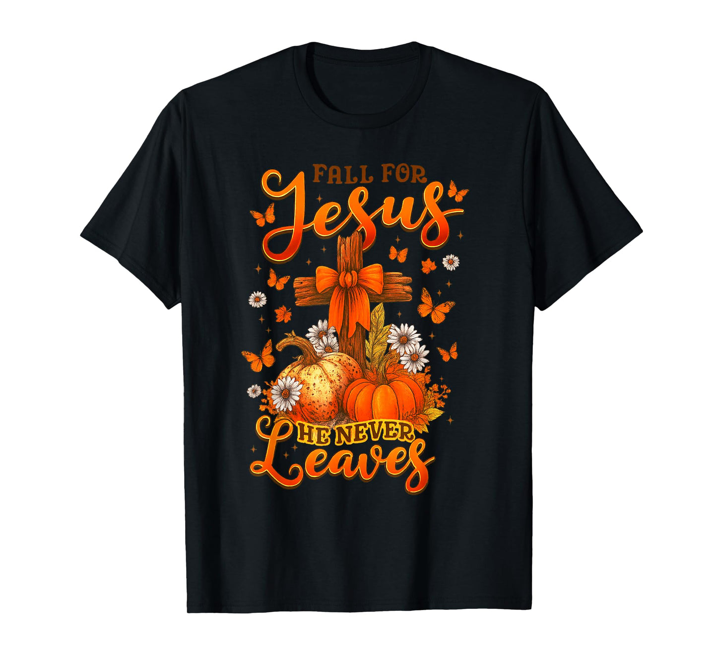 Fall for Jesus He Never Leaves Cross Faith Pumpkin Butterfly T-Shirt