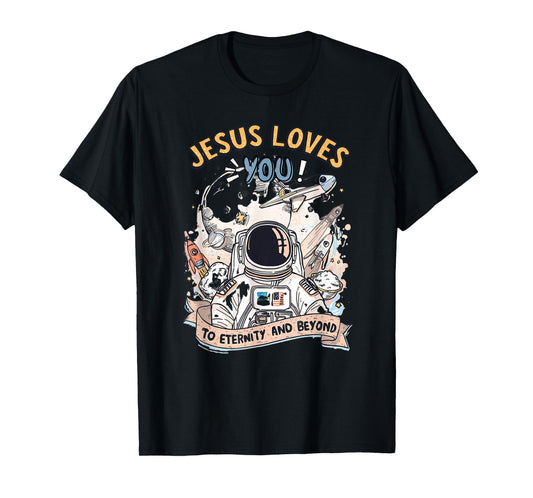 Jesus Loves You to Eternity and Beyond T-Shirt