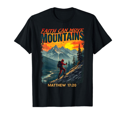 Faith Can Move Mountains Matthew 17:20 Hikers Mountain T-Shirt