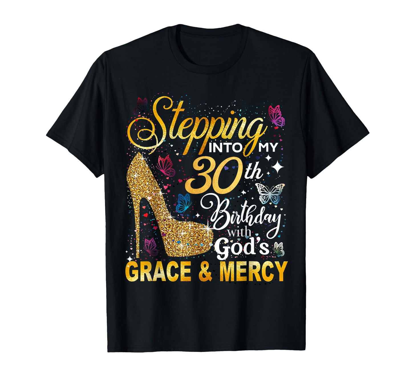 Stepping into my 30th birthday with God's grace Mercy Women T-Shirt