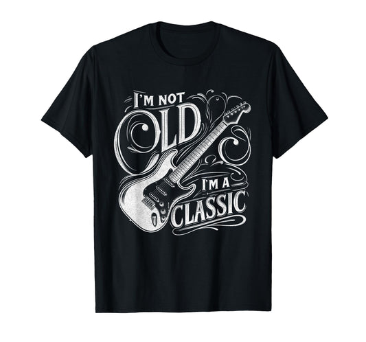 I'm Not Old I'm Classic Retro Vintage Funny Guitar Guitarist T-Shirt