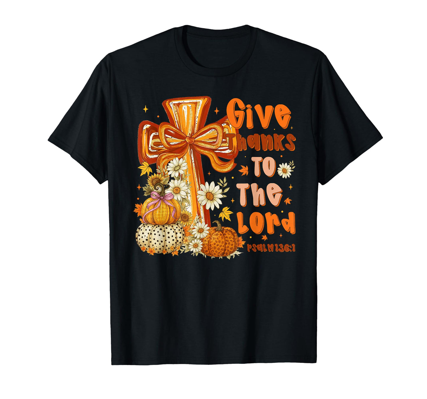 Give Thanks to The Lord Cross Pumpkins Autumn Floral Bows T-Shirt