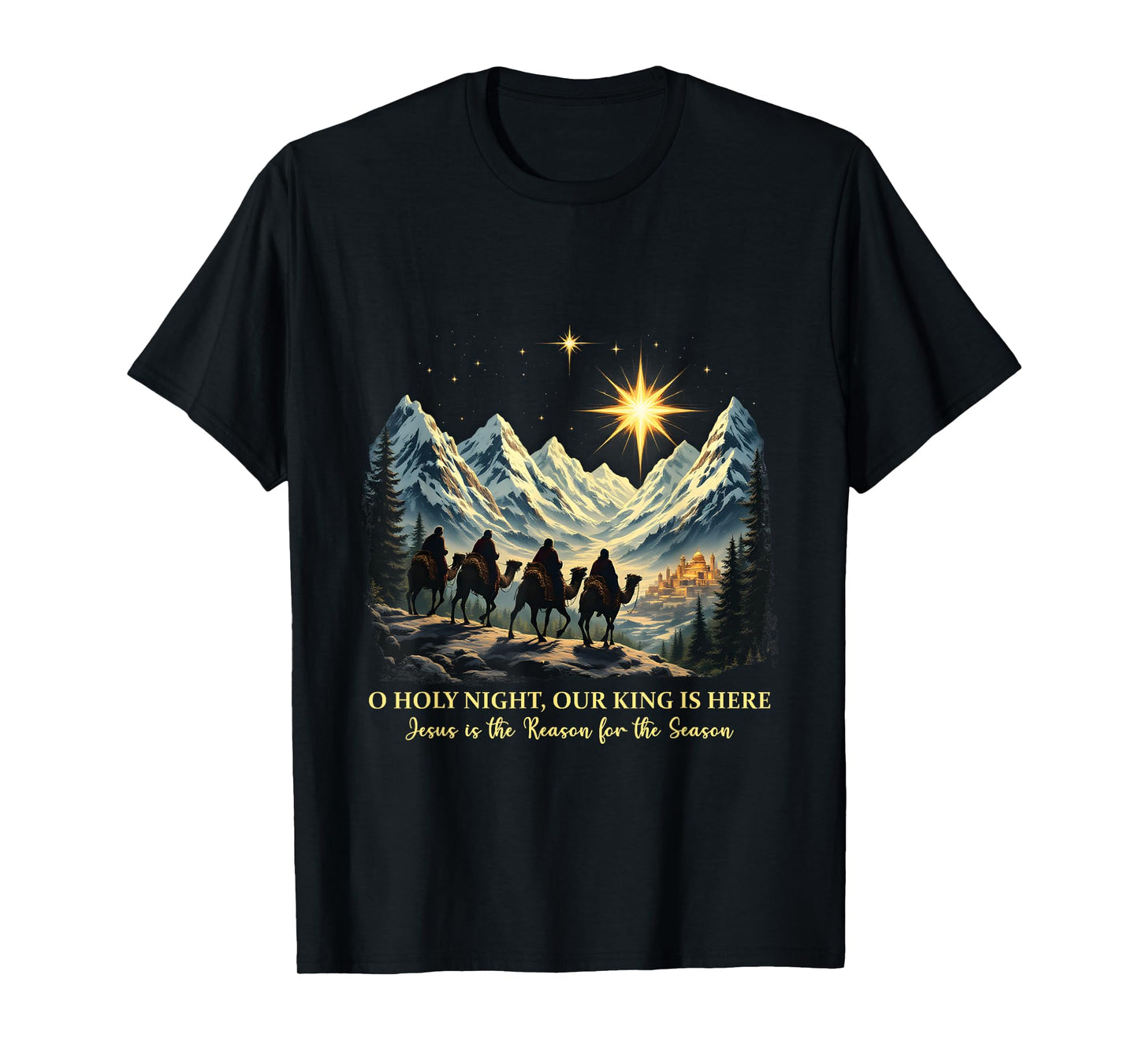 O Holy Night Our King Is Here Jesus is the Reason Christian T-Shirt