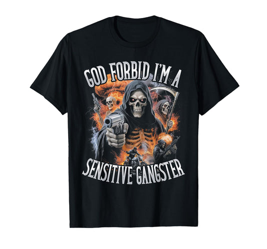 God Forbid I'm A Sensitive Gangster Funny Bootleg T-Shirt