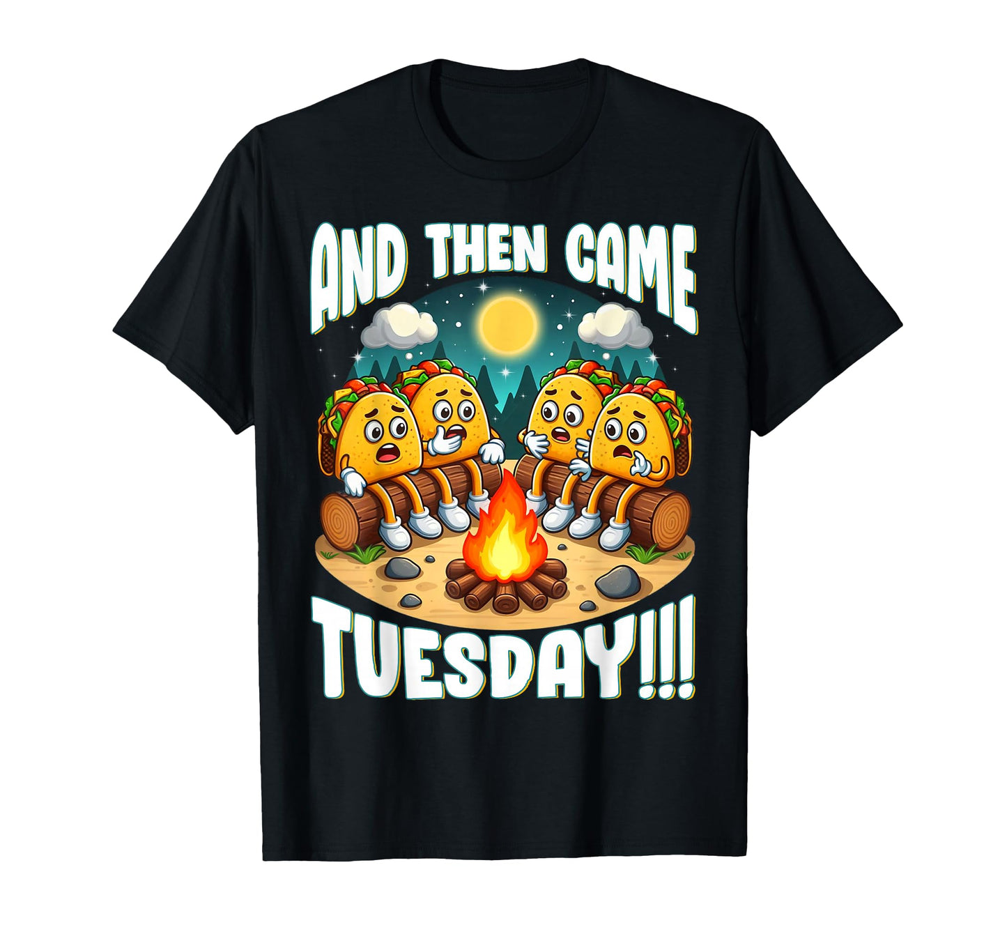 And Then Came Tuesday Scary Campfire Story Taco Tuesday T-Shirt