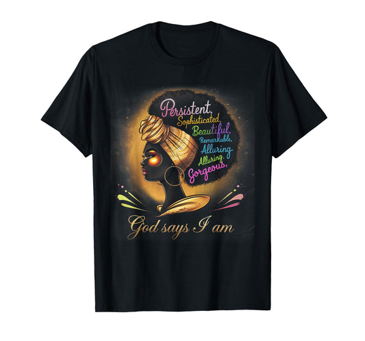 Black Girl God Says I Am Black Melanin History Month T-Shirt