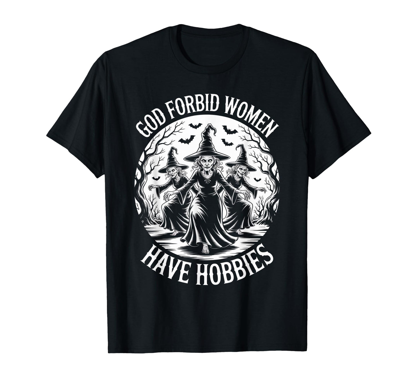 God Forbid Women Have Hobbies, Funny Witch T-Shirt