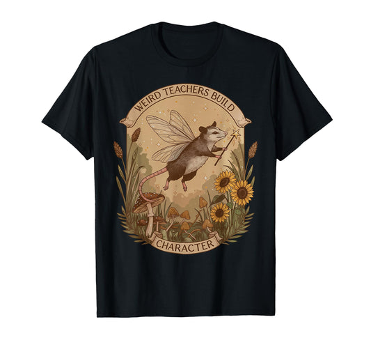 Cottagecore Fairy Opossum Weird Teachers Build Character T-Shirt