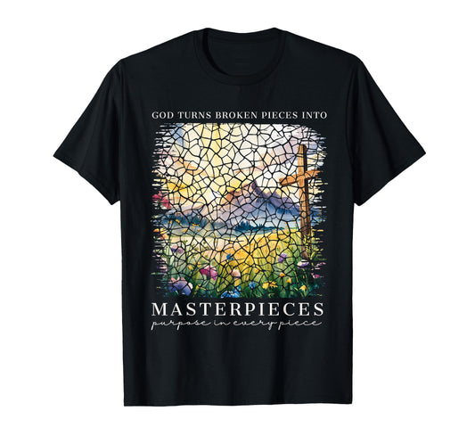 God Turns Broken Pieces Into Masterpieces Christian Faith T-Shirt