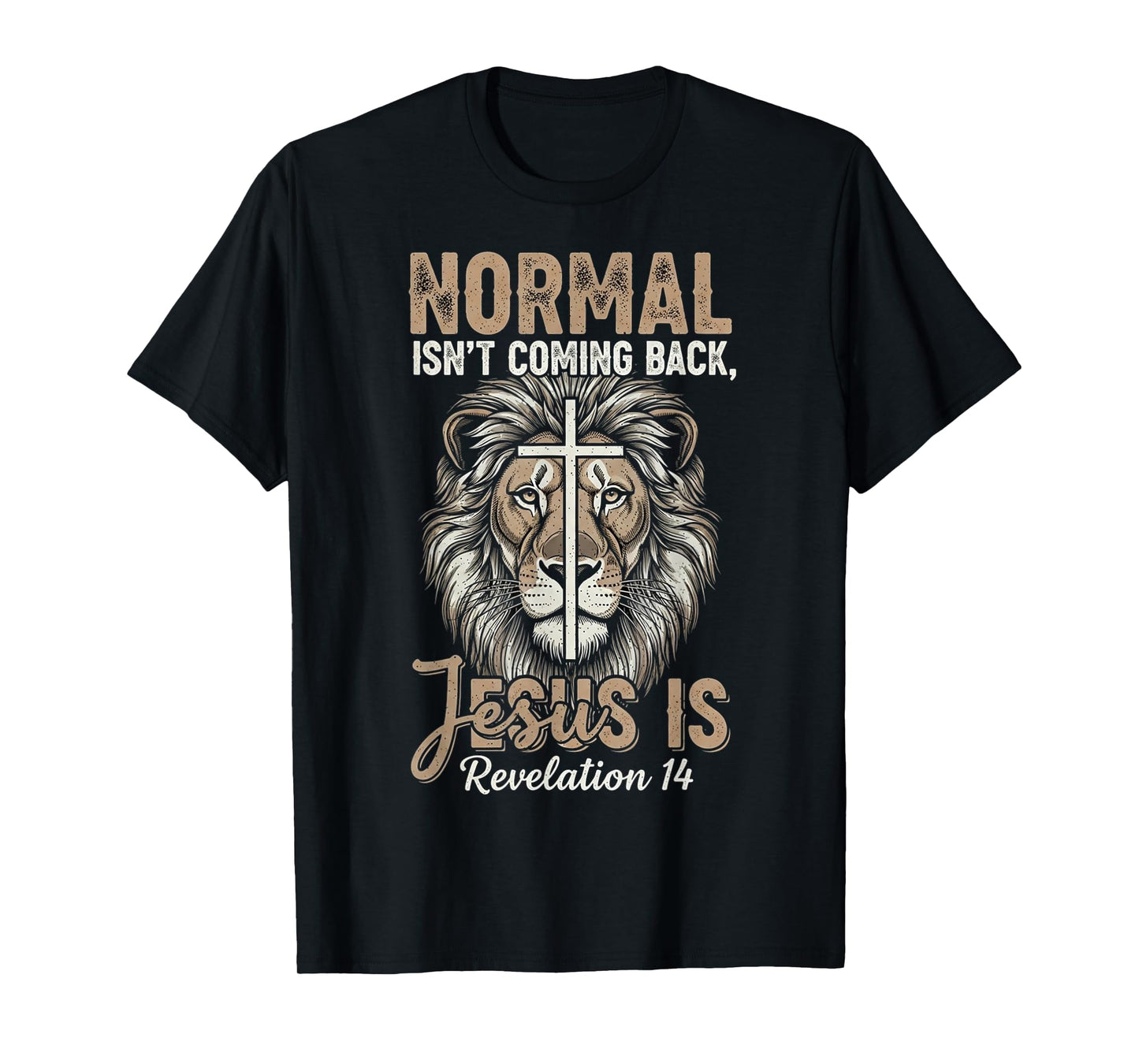 Normal Isn't Coming Back Jesus is Lion and Cross Faith T-Shirt
