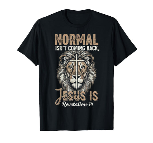 Normal Isn't Coming Back Jesus is Lion and Cross Faith T-Shirt