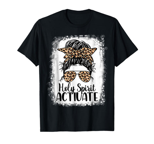 Leopard Messy Bun. Bleached Holy Spirit Activate Mom Life T-Shirt