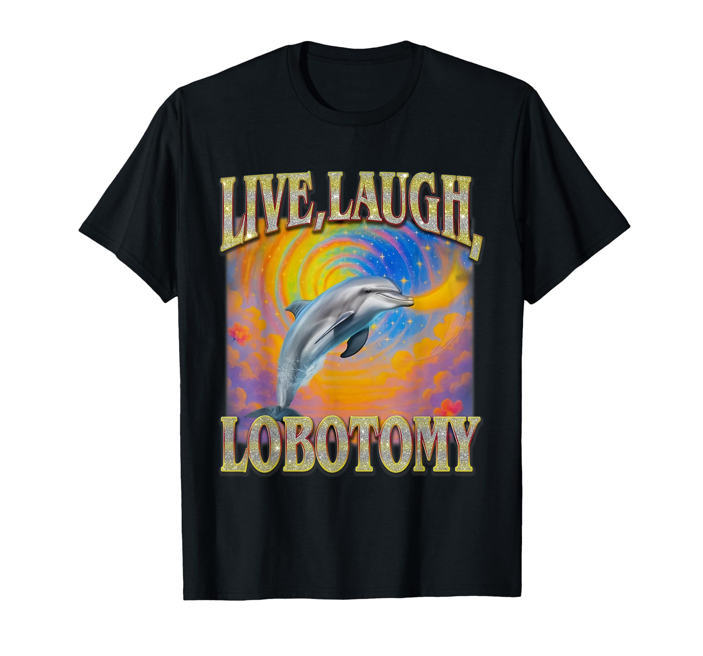 Live Laugh Lobotomy Retro Funny Dolphin Meme T-Shirt