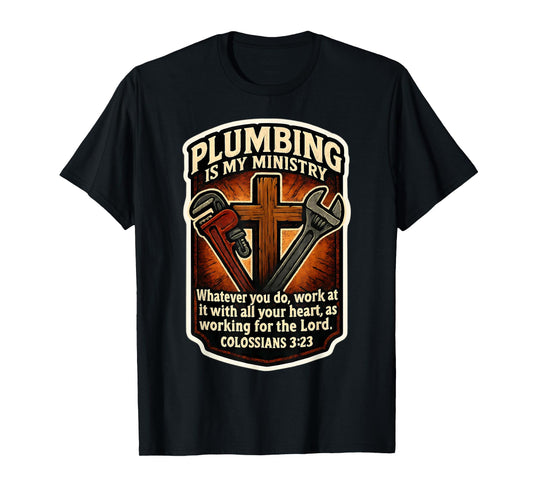 Christian Plumber Plumbing is My Ministry Bible Verse Quote T-Shirt