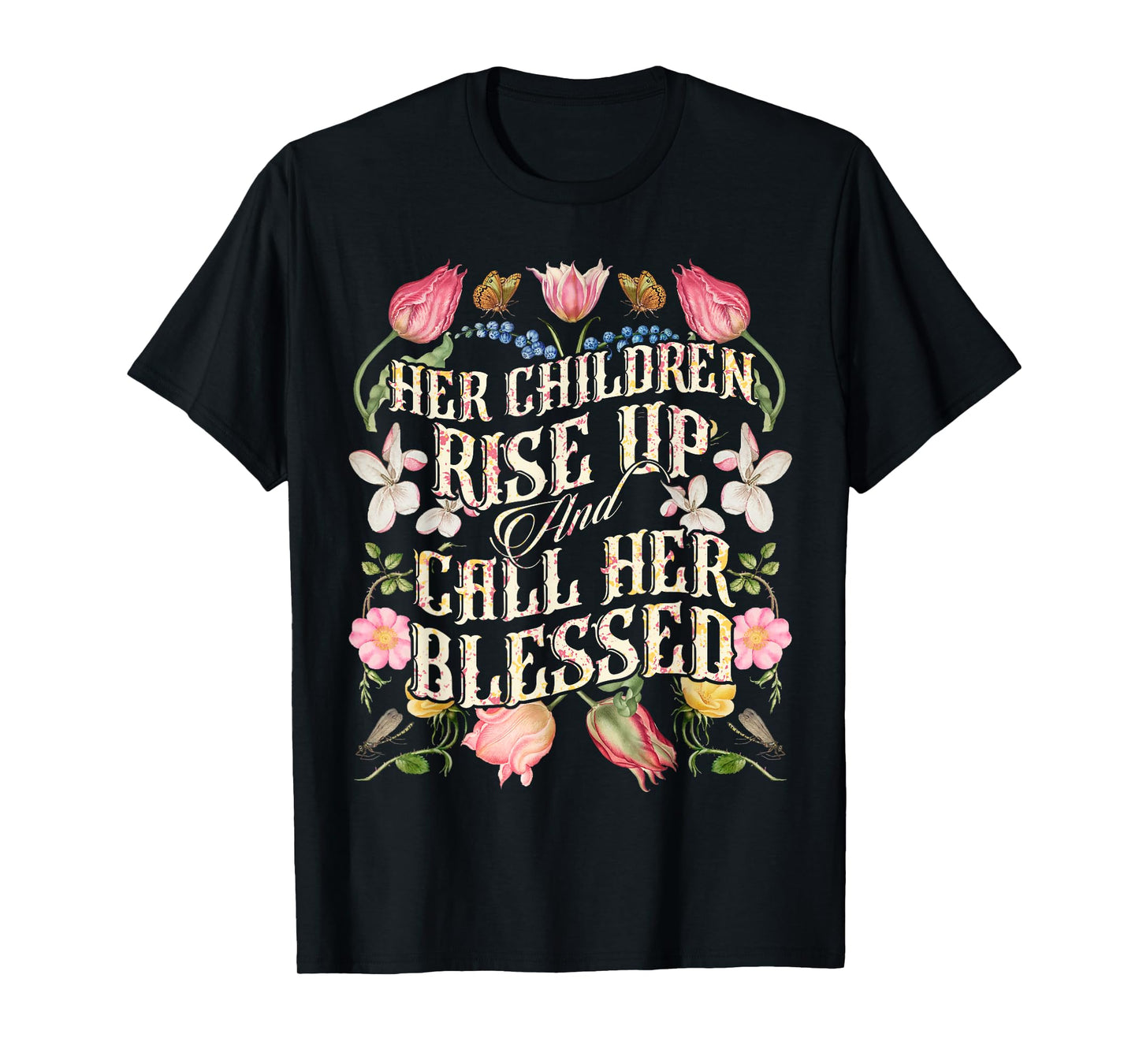 Her Children Rise Up and Call Her Blessed Proverbs 31:28 T-Shirt
