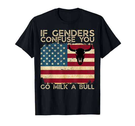 If Genders Confuse You Go Milk A Bull USA Flag American T-Shirt