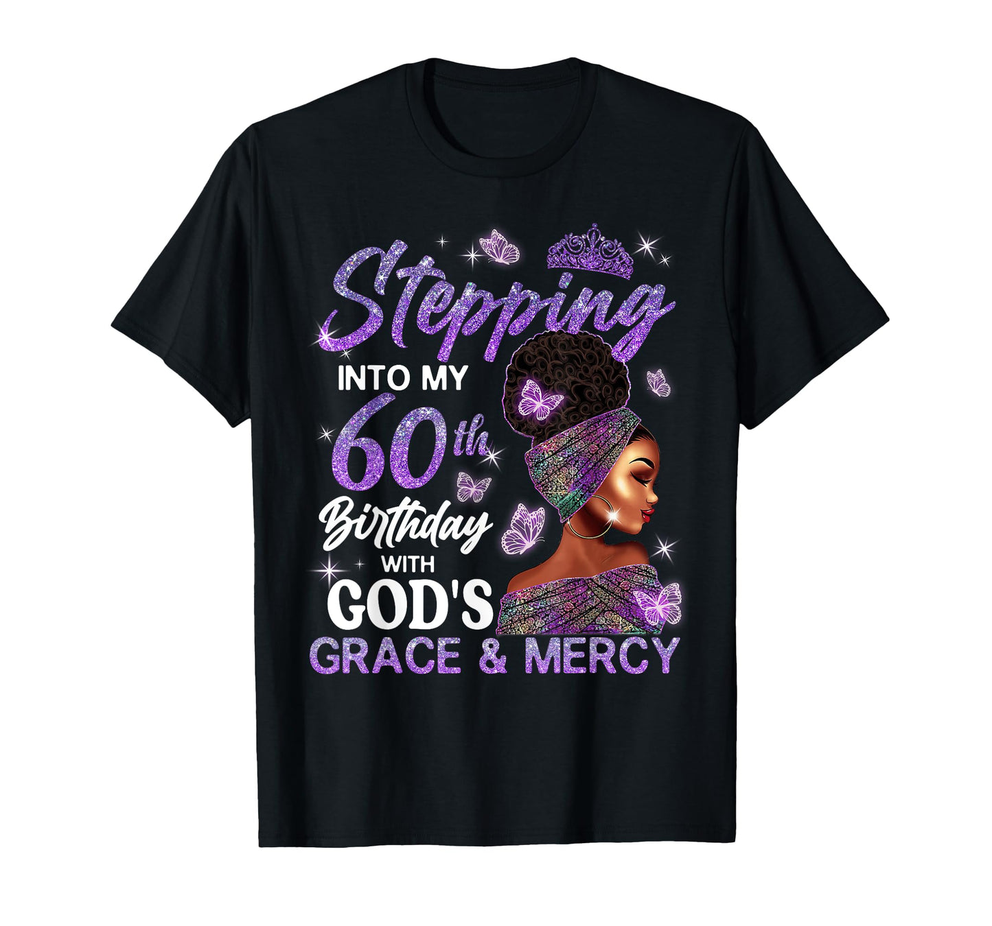 Stepping Into My 60th Birthday With God's Grace And Mercy T-Shirt