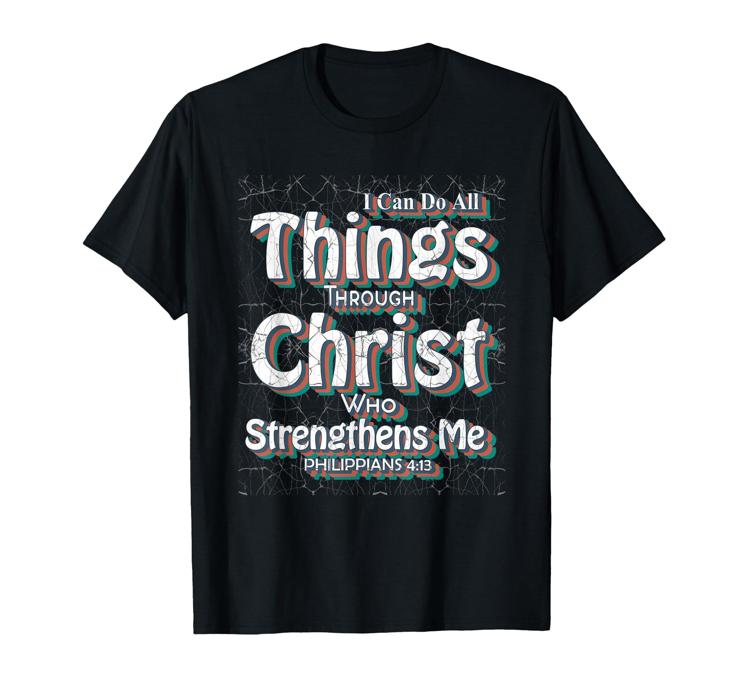 I Can Do All Things Through Christ - Philippians 4:13 Bible T-Shirt