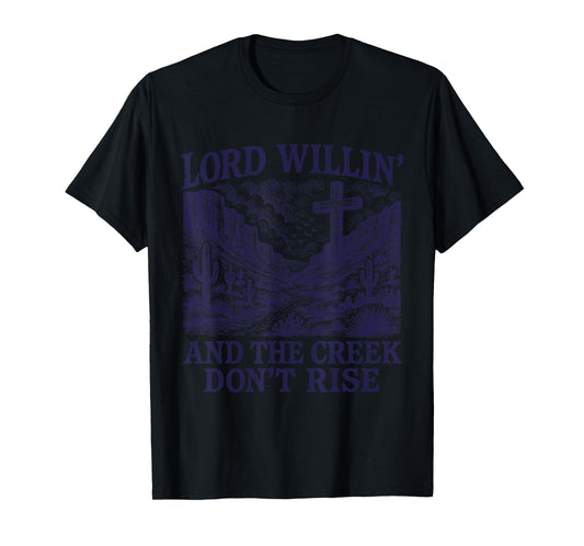 Lord Willin' And The Creek Don't Rise Western Cross T-Shirt