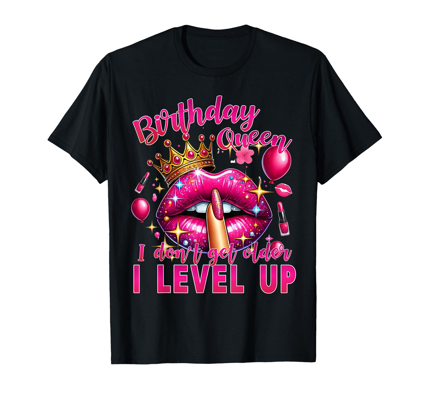 Birthday Queen I Don't Get Older I Level Up It's My Birthday T-Shirt