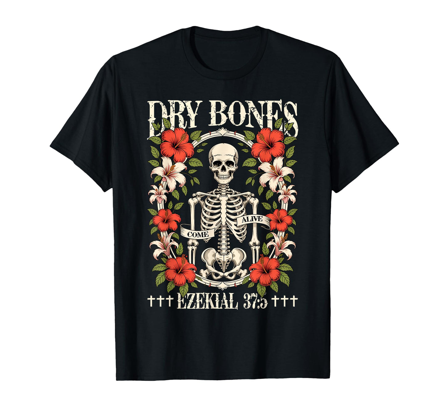 Dry Bones Come Alive Funny Skeleton Floral Christian Faith T-Shirt