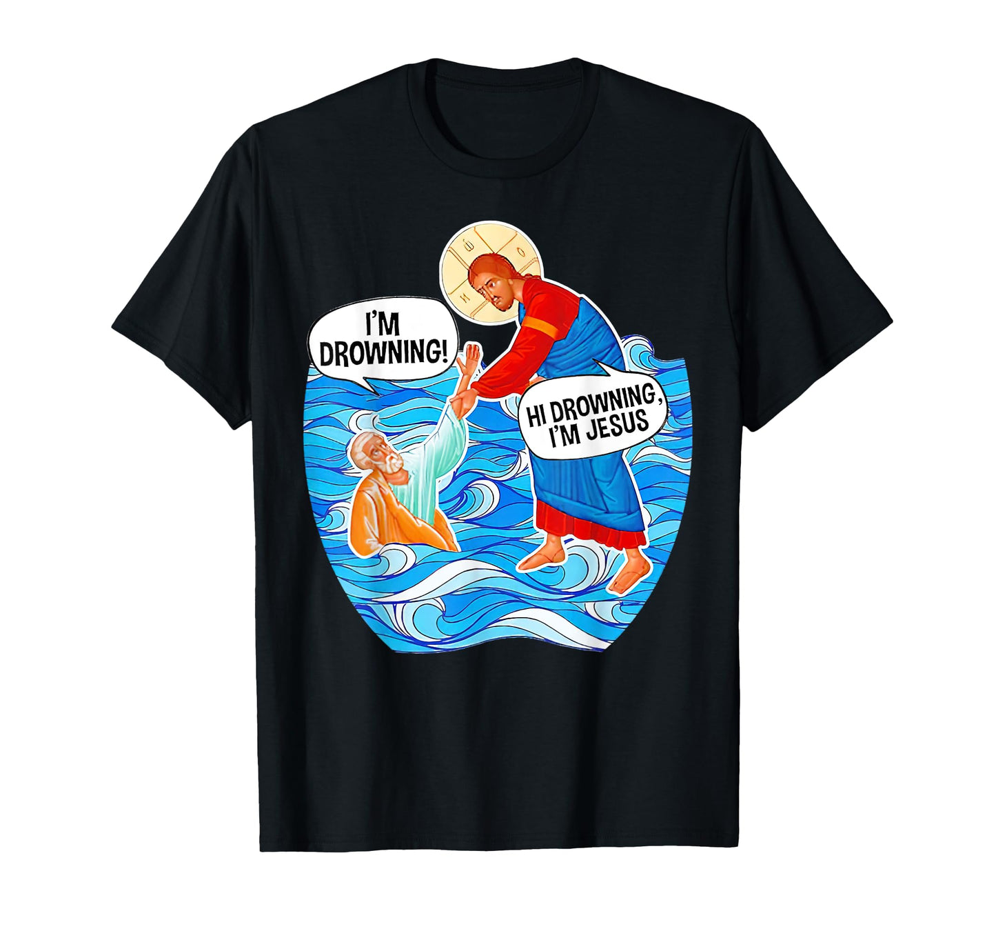 Hi Drowning I'm Jesus Funny Tees T-Shirt