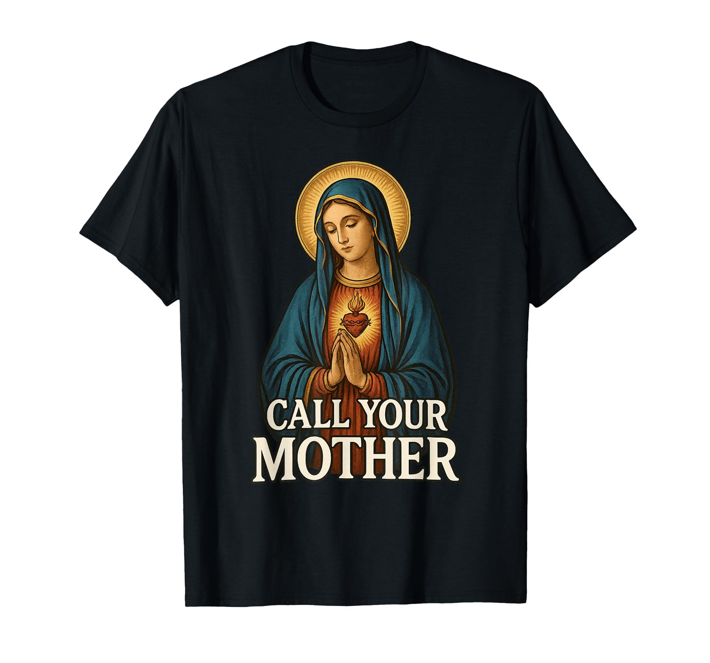 Blessed Virgin Mother Mary Saying - Call Your Mother Rosary T-Shirt