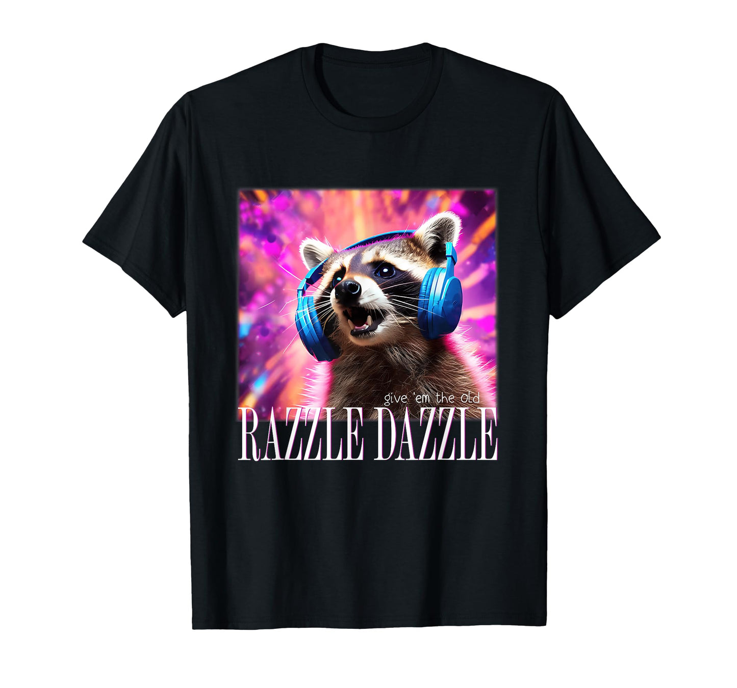 Give Em The Old Razzles Dazzles Retro Y2k 90s Meme Raccoon T-Shirt