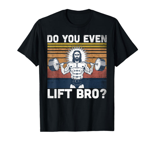 Do You Even Lift Bro? - Jesus Gym Shoes T-Shirt