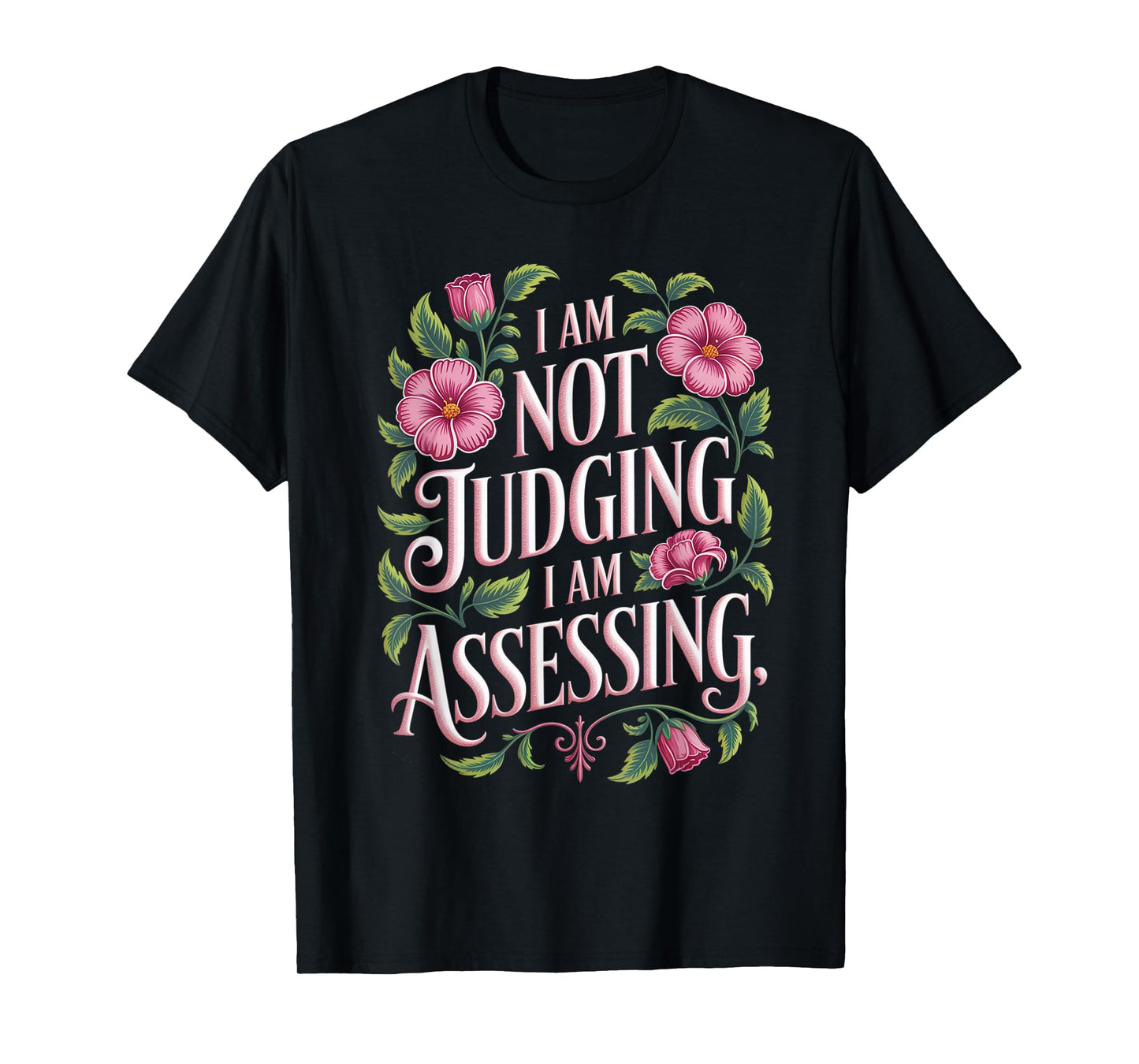 I'm Not Judging I'm Assessing Funny Saying Groovy T-Shirt