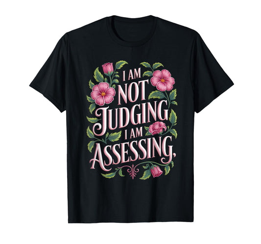 I'm Not Judging I'm Assessing Funny Saying Groovy T-Shirt