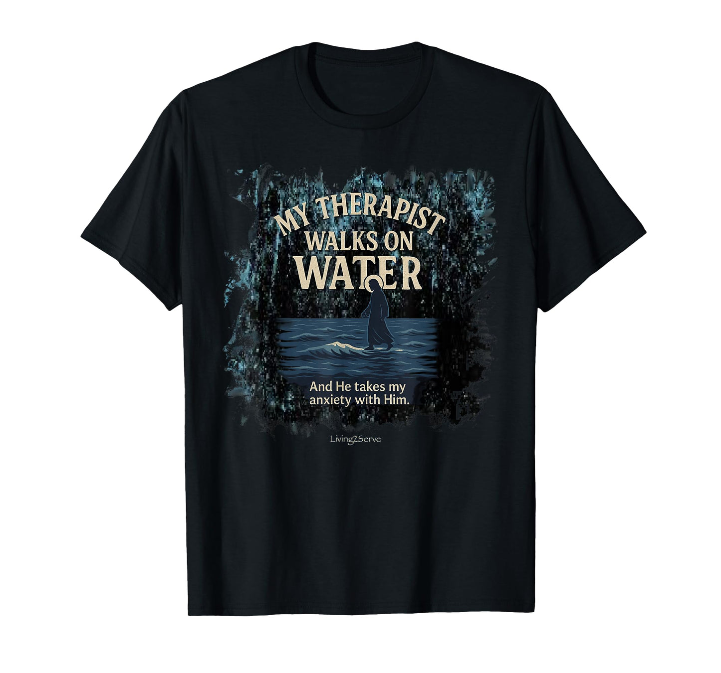 Jesus My Therapist walks on water Jesus MATTHEW 14:27 T-Shirt