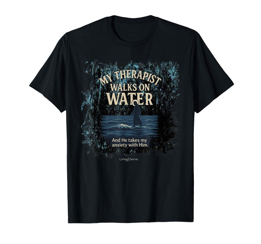 Jesus My Therapist walks on water Jesus MATTHEW 14:27 T-Shirt