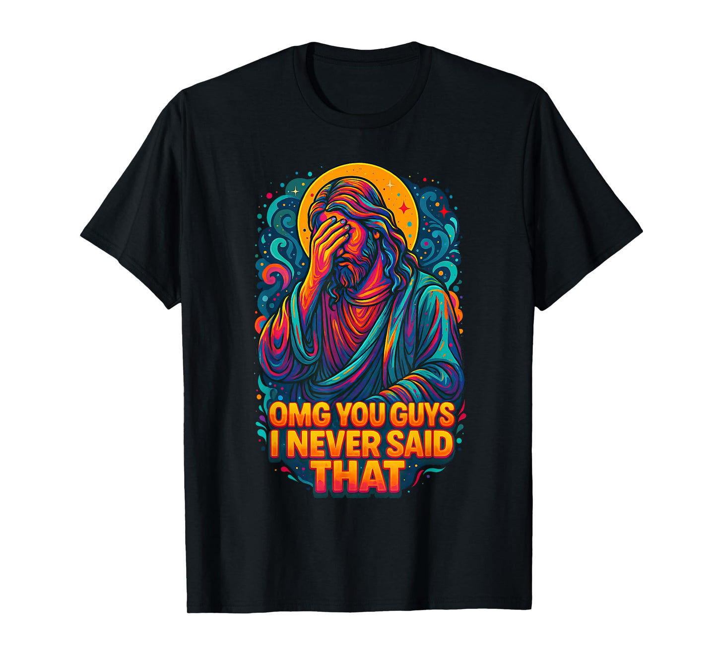 OMG Guys I Never Said That Funny Chistian Joke Jesus Humor T-Shirt