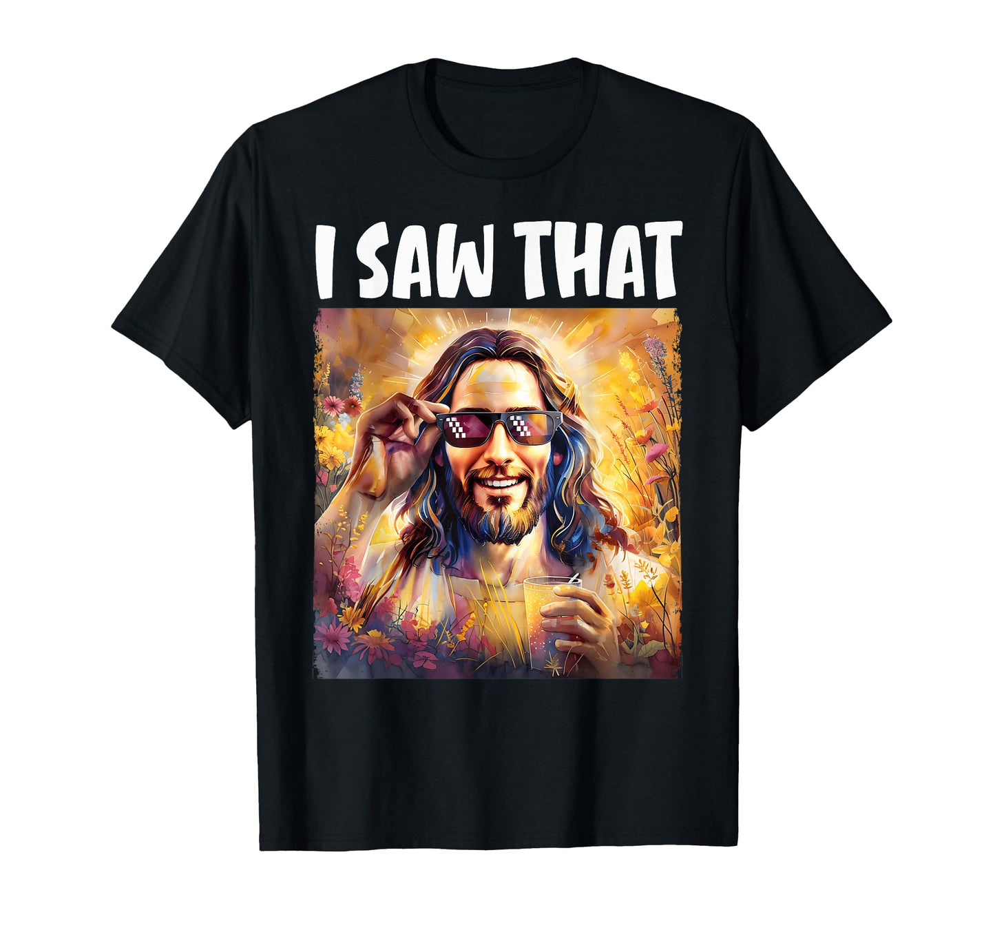 I Saw That Funny Jesus Meme Easter Christian Jesus Sunglass T-Shirt