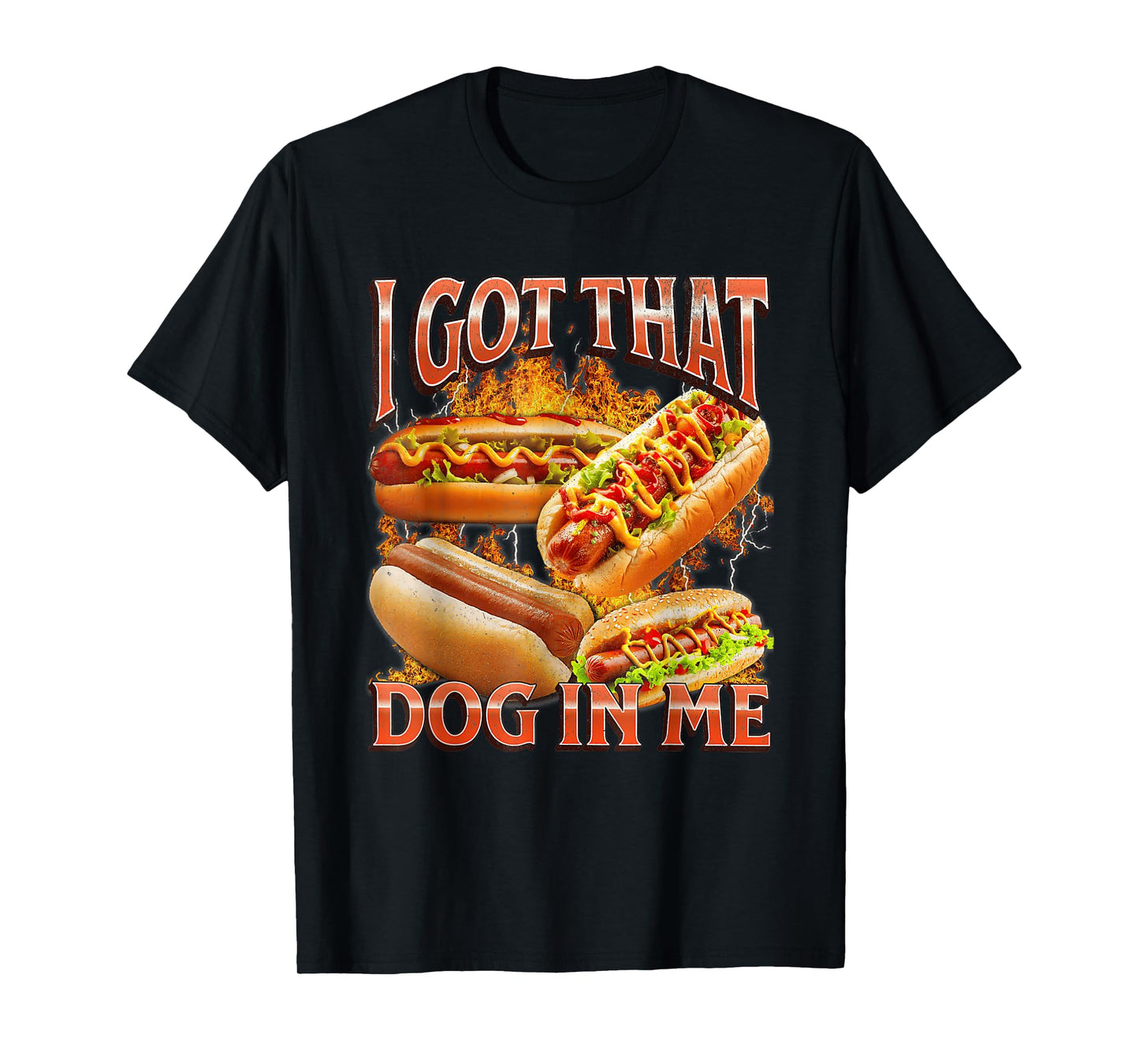 I Got That Dog in Me Funny Hotdog Bootleg Meme Viral Quote T-Shirt