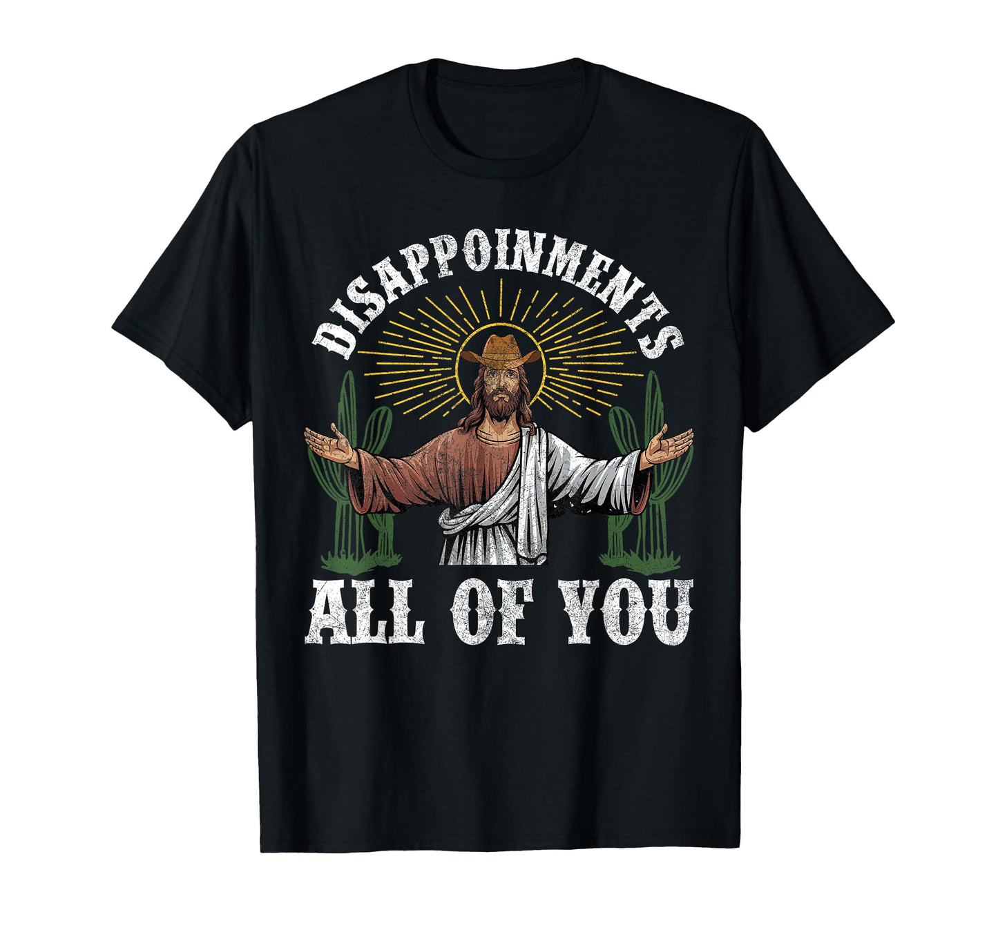 Disappointments Sarcastic All Of You Jesus Cowboy Christian T-Shirt