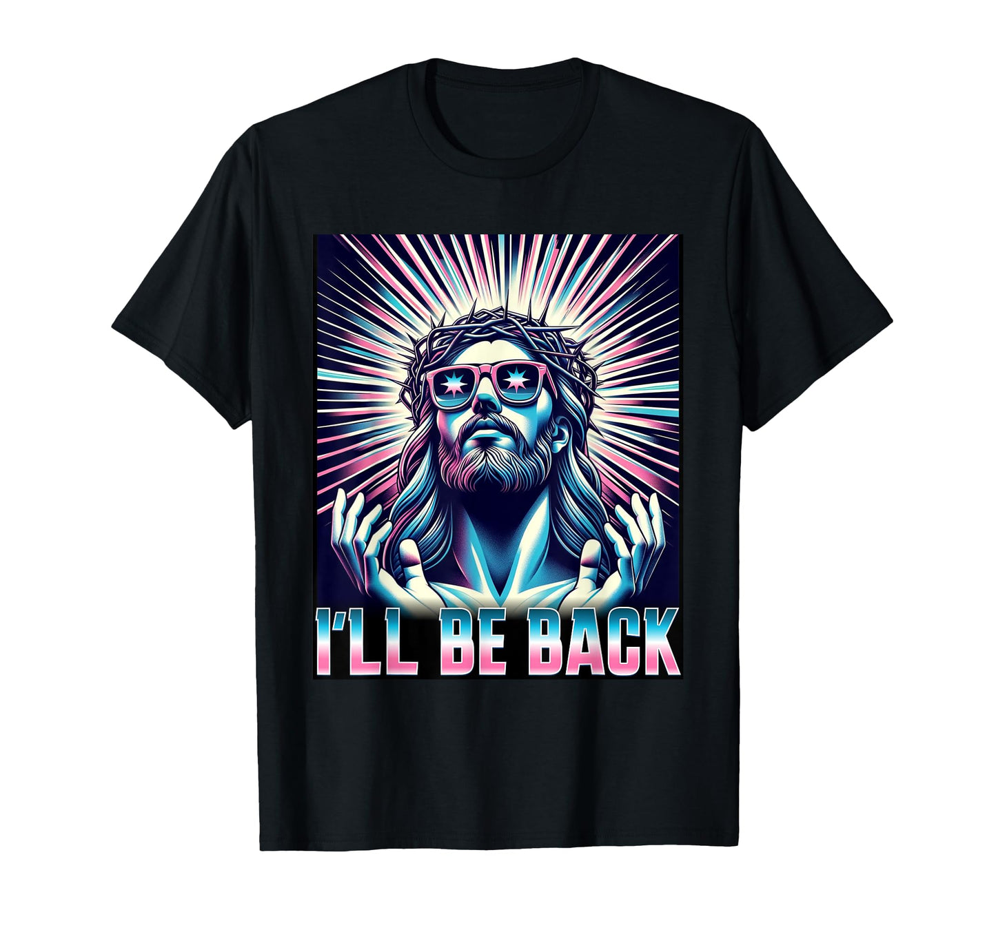 Funny Meme Quote Christian Humor I'll Be Back Jesus T-Shirt