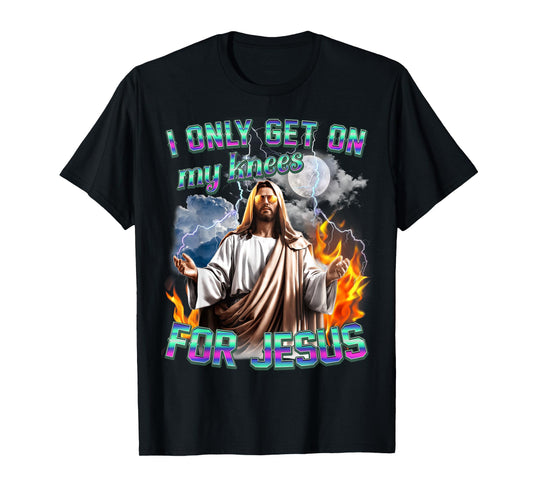 I Only Get On My Knees for Jesus Retro Christian Statement T-Shirt