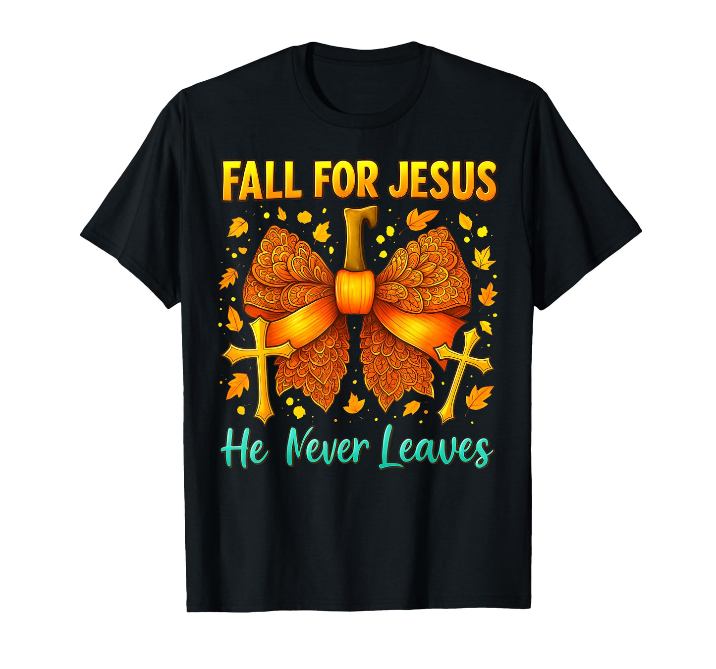 Fall for Jesus Pumpkin Bow He Never Leaves Autumn Christian T-Shirt