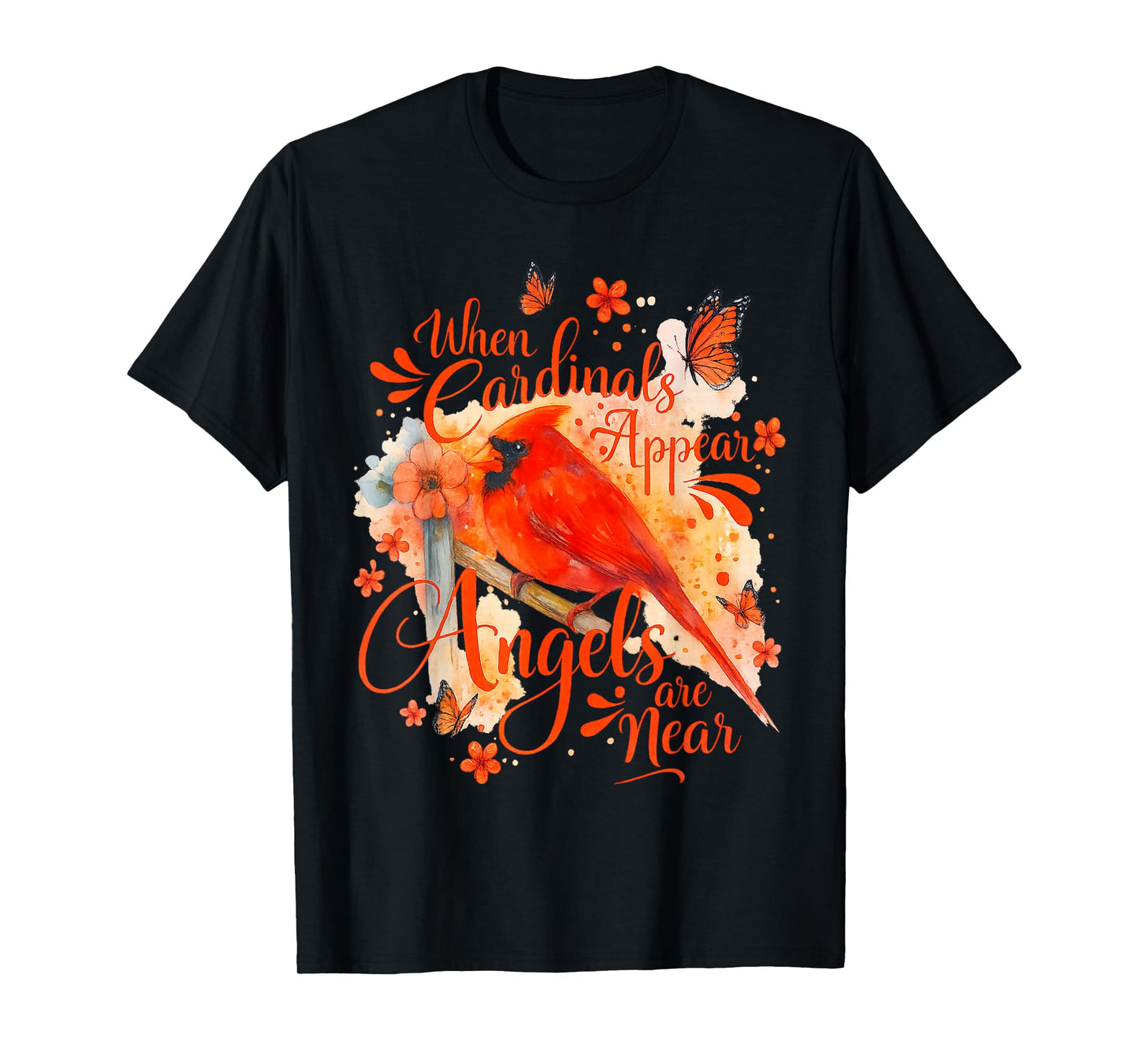 Cardinals Appear When Angels are Near Memorial Quote Bird T-Shirt