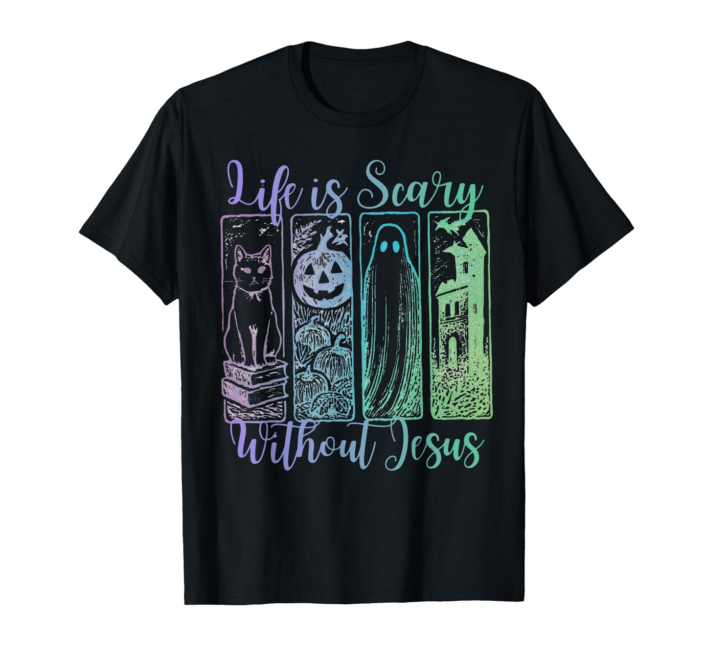Life Is Scary Without Jesus Christian Halloween Faith T-Shirt